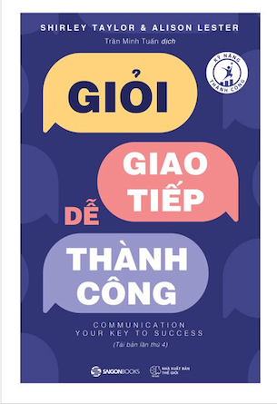 Giỏi Giao Tiếp Dễ Thành Công - Shirley Taylor, Alison Lester