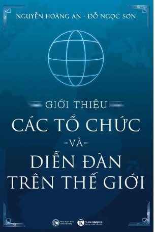 Sách (Bìa Cứng) Giới Thiệu Các Tổ Chức Và Diễn Đàn Trên Thế Giới (Đỗ Ngọc Sơn, Nguyễn Hoàng Anh)