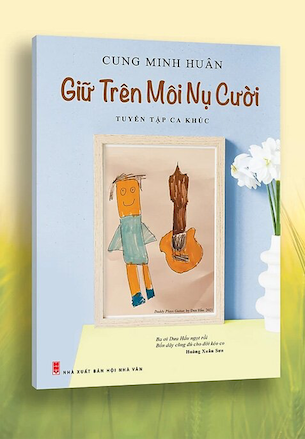 Giữ Trên Môi Nụ Cười - Tuyển Tập Ca Khúc - Cung Minh Huân