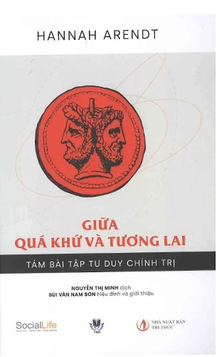 combo 3 cuốn: Giữa Quá Khứ Và Tương Lai: Tám Bài Tập Tư Duy Chính Trị+ Eichmann ở Jerusalem: Ký sự pháp đình - Một phóng sự về sự tầm thường của Cái Ác + Các Khái Niệm Chính Trị Của Hannah Arendt