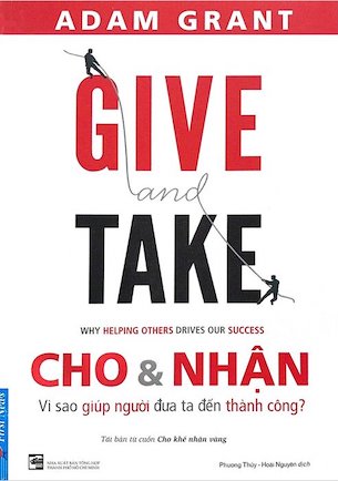 GIVE And TAKE - Cho Và Nhận - Adam Grant