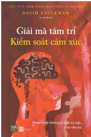 Giải Mã Tâm Trí - Kiểm Soát Cảm Xúc - David Eagleman