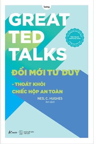 Great Ted Talks: Đổi Mới Tư Duy - Thoát Khỏi Chiếc Hộp An Toàn- Neil C Hughes