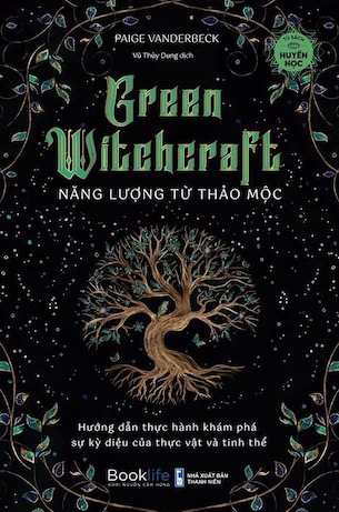 Green Witchcraft - Năng Lượng Từ Thảo Mộc - Paige Vanderbeck