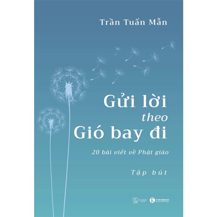 Gửi Lời Theo Gió Bay Đi - 20 Bài Viết Về Phật Giáo (Trần Tuấn Mẫn)
