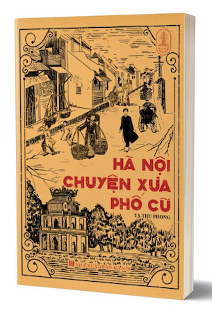 Hà Nội Chuyện Xưa Phố Cũ - Tạ Thu Phong