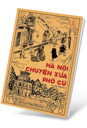 Hà Nội Chuyện Xưa Phố Cũ - Tạ Thu Phong