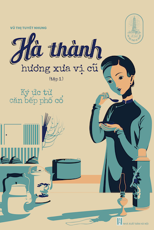 Hà Thành Hương Vị Xưa Cũ tập 1 - Vũ Thị Tuyết Nhung