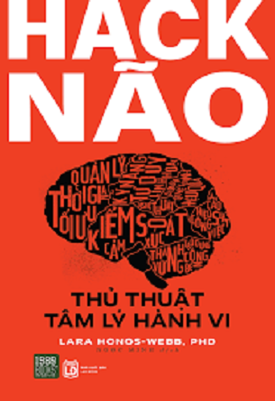 Sách Hack Não - Thủ Thuật Tâm Lý Hành Vi - Lara Honos-Webb