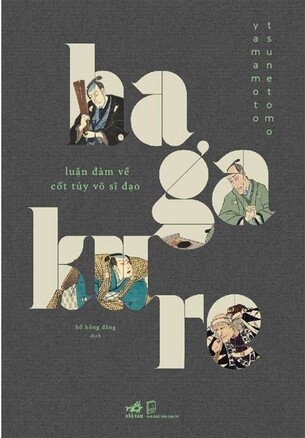 Hagakure: Luận Đàm Về Cốt Tủy Võ Sĩ Đạo Yamamoto Tsunetomo