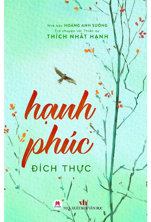 Hạnh Phúc Đích Thực - Trò Chuyện Với Thiền Sư Thích Nhất Hạnh - Hoàng Anh Sướng