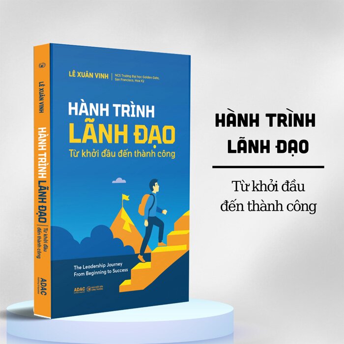 Hành Trình Lãnh Đạo - Từ Khởi Đầu Đến Thành Công ( Ths. Lê Xuân Vinh)