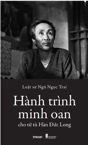 Hành trình minh oan cho tử tù Hàn Đức Long Ngô Ngọc Trai