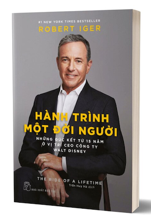 Hành Trình Một Đời Người - Những Đúc Kết Từ 15 Năm Ở Vị Trí Ceo Công Ty Walt Disney - Robert Iger