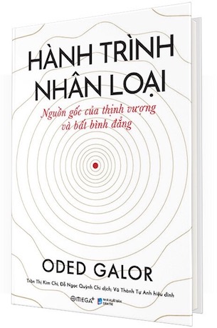 Hành Trình Nhân Loại - Nguồn Gốc Của Thịnh Vượng Và Bất Bình Đẳng (Bìa Cứng) - Oded Galor