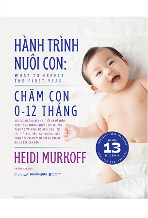 Sách Hành Trình Nuôi Con: Chăm Con 0-12 Tháng - Heidi Murkoff