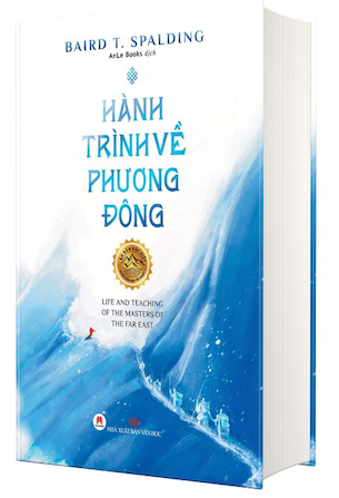 Hành Trình Về Phương Đông - Life And Teaching Of The Masters Of The Far East (Bìa Cứng) - Baird T. Spalding