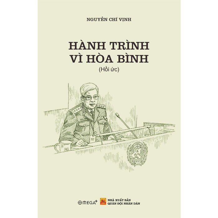 Hành Trình Vì Hòa Bình - Thượng Tướng GS.TS. Nguyễn Chí Vịnh