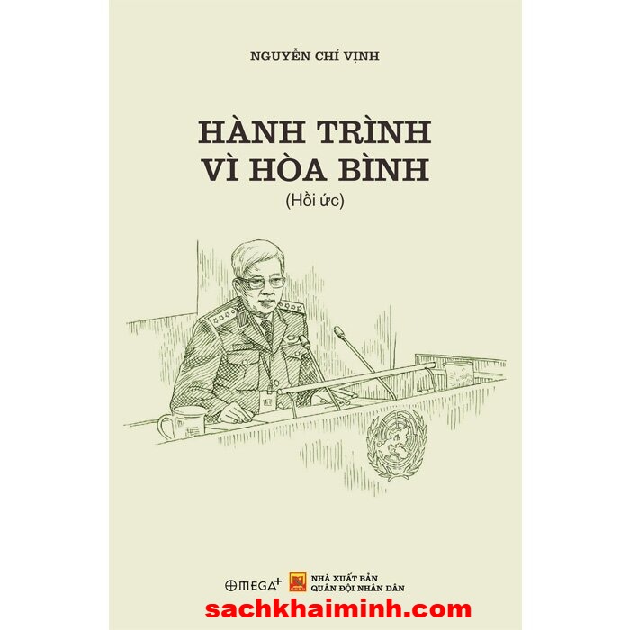 Hành Trình Vì Hòa Bình - Thượng Tướng GS.TS. Nguyễn Chí Vịnh
