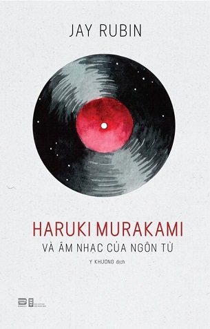 Haruki Murakami Và Âm Nhạc Của Ngôn Từ - Jay Rubin