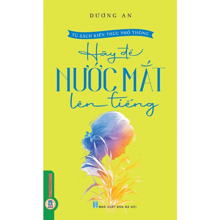 Combo (3 Cuốn Sách) Hãy Nụ Cười Lên Tiếng+Hãy Yêu Thương Lên Tiếng+Hãy Để Nước Mắt Lên Tiếng (Dương An)