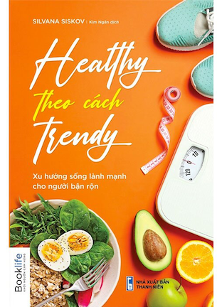 Healthy Theo Cách Trendy - Silvana Siskov