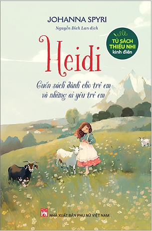 Sách Heidi - Cuốn Sách Dành Cho Trẻ Em Và Những Ai Yêu Trẻ Em - Johanna Spyri