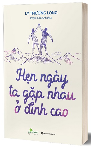 Sách Hẹn Ngày Ta Gặp Nhau Ở Đỉnh Cao Lý Thượng Long