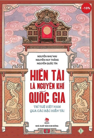 Sách Hiền Tài Là Nguyên Khí Quốc Gia - Trí Tuệ Việt Nam Qua Các Bậc Hiền Tài (Tập 1) - Nguyễn Như Mai, Nguyễn Quốc Tín, Nguyễn Huy Thắng