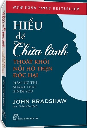 Sách Hiểu Để Chữa Lành - John Bradshaw