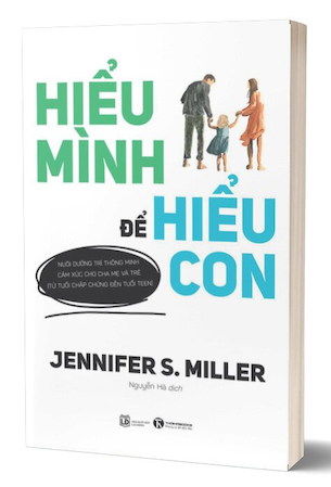 Hiểu Mình Để Hiểu Con - Jennifer S. Miller