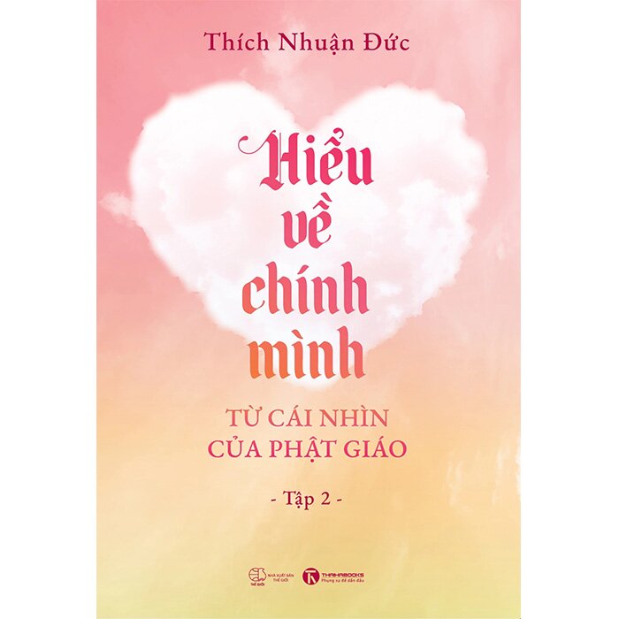 Hiểu Về Chính Mình Từ Cái Nhìn Của Phật Giáo (Tập 1, 2) Thích Nhuận Đức