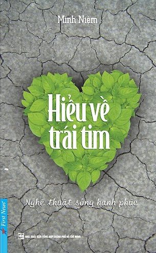 Hiểu Về Trái Tim (Tái Bản) - Minh Niệm