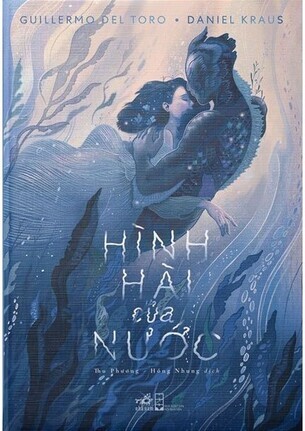 Hình Hài Của Nước - Guillermo Del Toro, Daniel Kraus