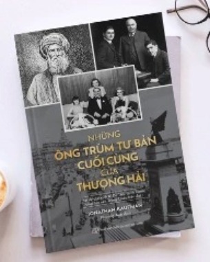 Những Ông Trùm Tư Bản Cuối Cùng Ở Thượng Hải - Jonathan Kaufman 