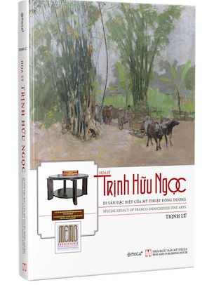 Hoạ Sỹ Trịnh Hữu Ngọc - Di Sản Đặc Biệt Của Mỹ Thuật Đông Dương (Bìa Cứng) - Trịnh Lữ