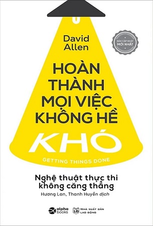 Sách Hoàn Thành Mọi Việc Không Hề Khó - David Allen