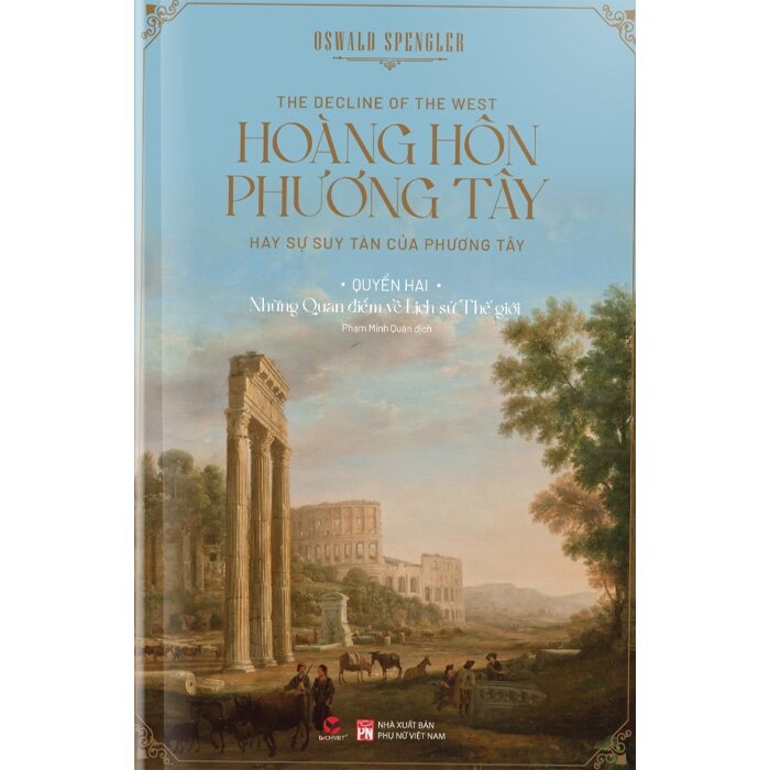 Hoàng Hôn Phương Tây - Hay Sự Suy Tàn Của Phương Tây (Quyển 1, 2) Oswald Spengler