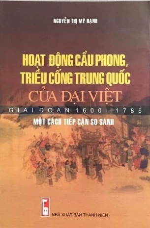 Hoạt Động Cầu Phong, Triều Cống Trung Quốc Của Đại Việt Giai Đoạn 1600 - 1785: Một Cách Tiếp Cận So Sánh