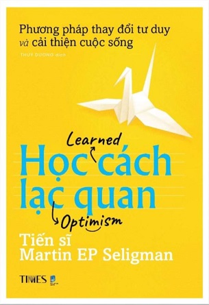 Sách Học Cách Lạc Quan - Phương Pháp Thay Đổi Tư Duy Và Cải Thiện Cuộc Sống - Martin E. P. Seligman Ph.D.