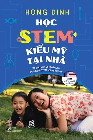 Học STEM Kiểu Mỹ Tại Nhà - Hong Dinh