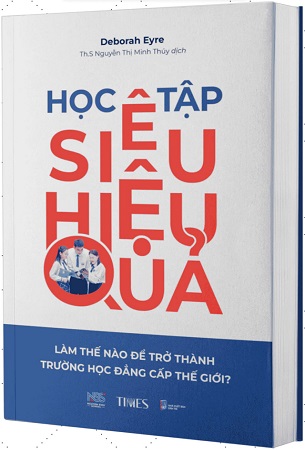 Sách Học Tập Siêu Hiệu Quả - Làm Thế Nào Để Trở Thành Trường Học Đẳng Cấp Thế Giới? - Deborah Eyre