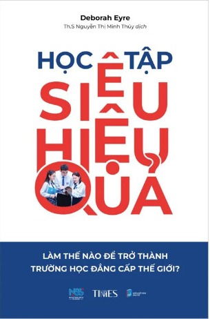 Sách Học Tập Siêu Hiệu Quả - Làm Thế Nào Để Trở Thành Trường Học Đẳng Cấp Thế Giới? - Deborah Eyre