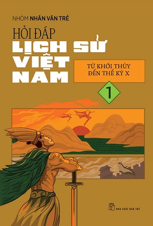 Sách - Hỏi Đáp Lịch Sử Việt Nam 1 - Từ Khởi Thủy Đến Thế Kỷ X - Nhóm Nhân văn trẻ