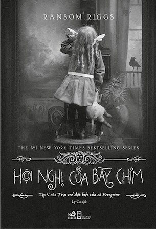 Hội Nghị Của Bầy Chim - Tập 5 Của Trại Trẻ Đặc Biệt Của Cô Peregrine - Ransom Riggs