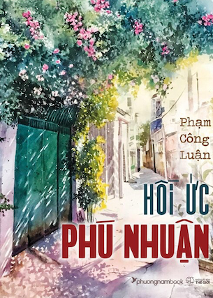 Hồi Ức Phú Nhuận (Bìa Mềm) - Phạm Công Luận