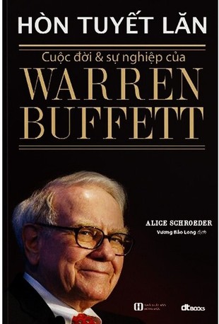 Hòn tuyết lăn Cuộc Đời Và Sự Nghiệp Của Warren Buffett