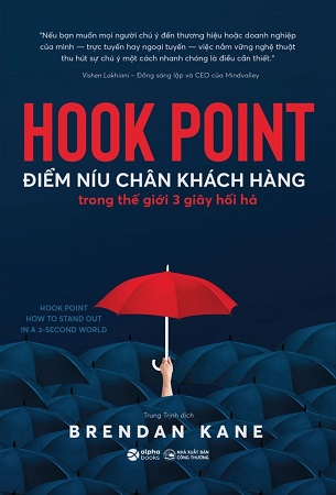 Sách Hook Point - Điểm Níu Chân Khách Hàng Trong Thế Giới 3 Giây Hối Hả - Brendan Kane
