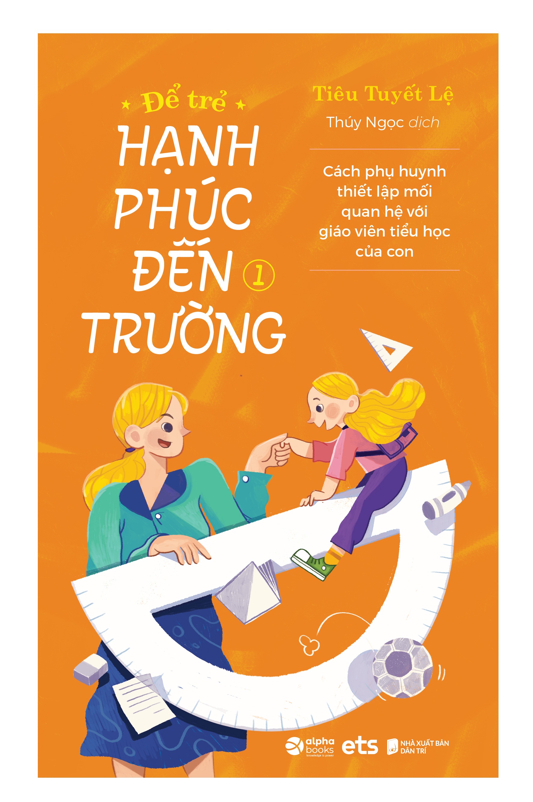 Để Trẻ Hạnh Phúc Đến Trường (tập 1) - Tiêu Tuyết Lệ