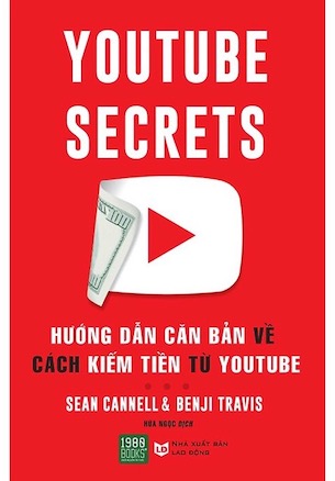 Hướng Dẫn Căn Bản Về Cách Kiếm Tiền Từ Youtube - Benji Travis, Sean Canell